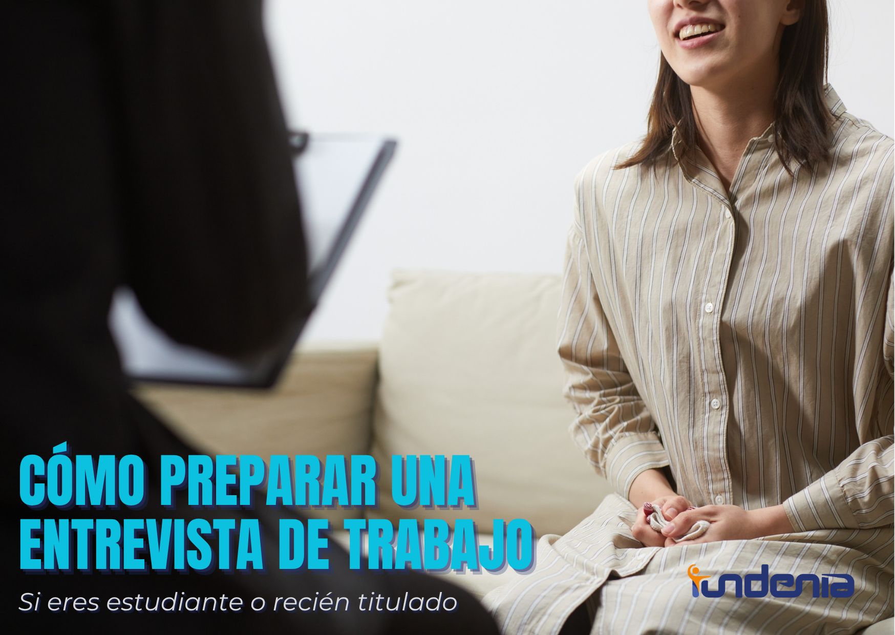 Cómo preparar una entrevista de trabajo si eres estudiante o recién titulado